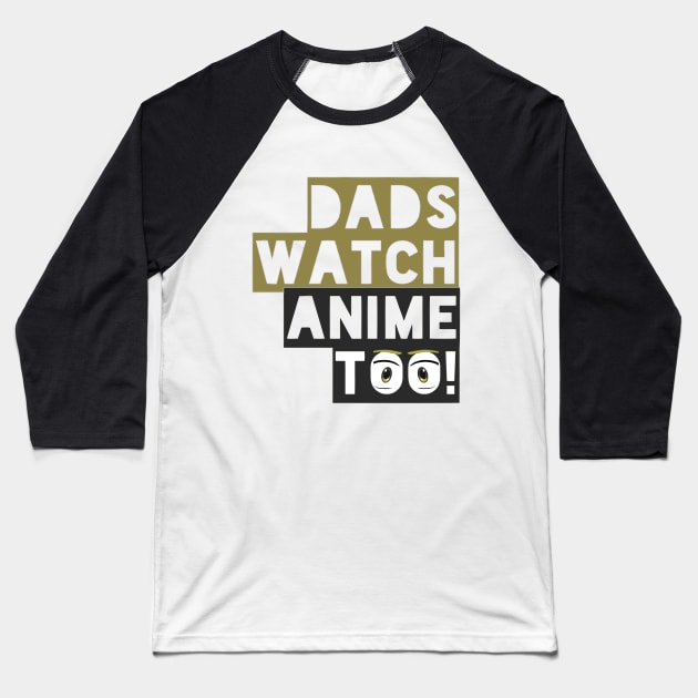 Dads watch anime too - eyes Baseball T-Shirt by otakuscene